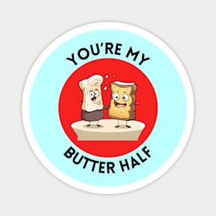 You're My Butter Half | Bread Butter Pun Magnet